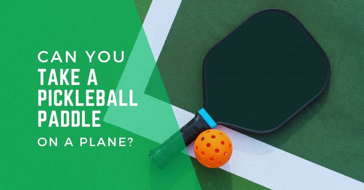 Can You Take a Pickleball Paddle on a Plane
