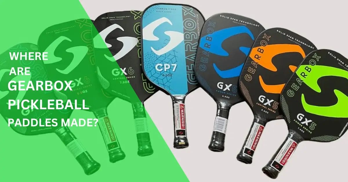 Where Are Gearbox Pickleball Paddles Made